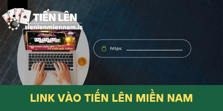Link vào Tiến Lên Miền Nam hiện đang mở an toàn & tốc độ cao