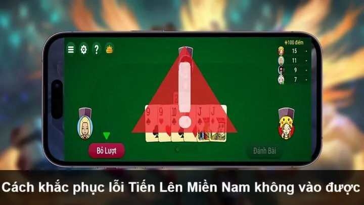 Lỗi Tiến Lên Miền Nam không vào được - cách khắc phục nhanh