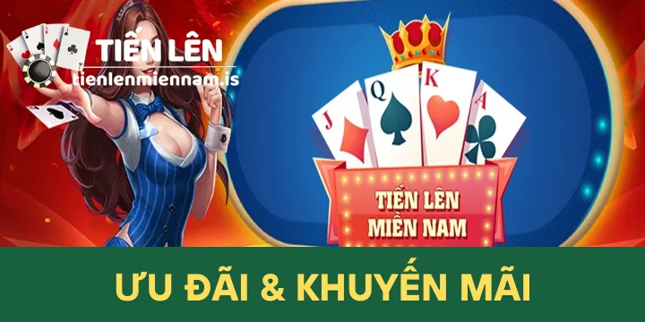 Ưu đãi & khuyến mãi Tiến Lên Miền Nam cực hời dành cho game thủ