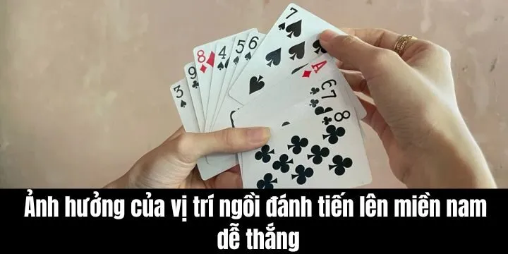 Vị trí ngồi đánh tiến lên miền nam dễ thắng được nhiều người quan tâm