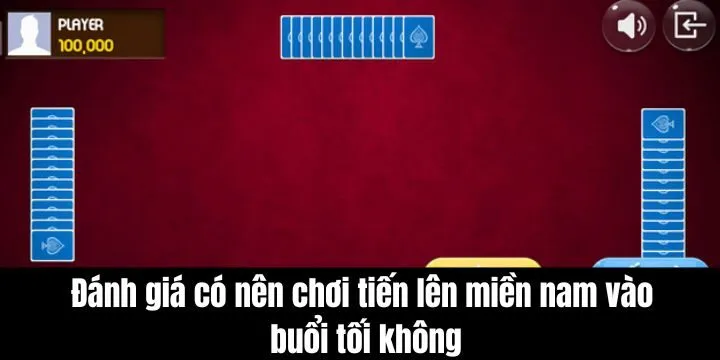 Đánh giá chung khi chơi tiến lên miền nam vào buổi tối