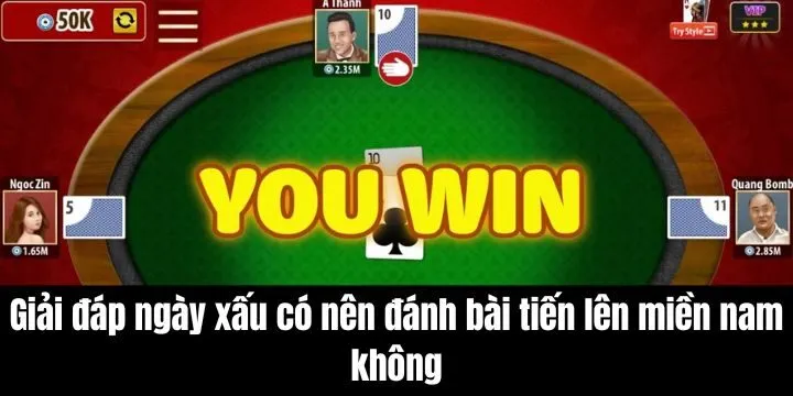 Giải đáp ngày xấu có nên đánh bài tiến lên miền nam không