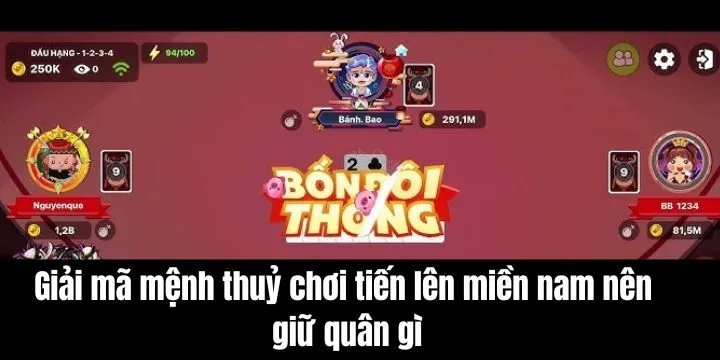 Lý giải - Mệnh thuỷ chơi tiến lên miền Nam nên giữ quân gì?