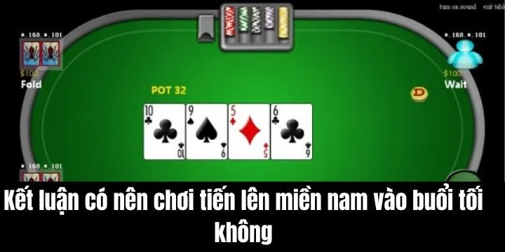 Có nên chơi tiến lên miền nam vào buổi tối không? Giải đáp