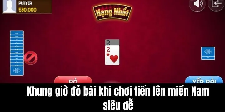 Chọn khung giờ đỏ bài khi chơi tiến lên miền Nam siêu dễ