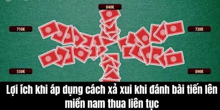 Lợi ích khi áp dụng cách xả xui trong tiến lên miền nam