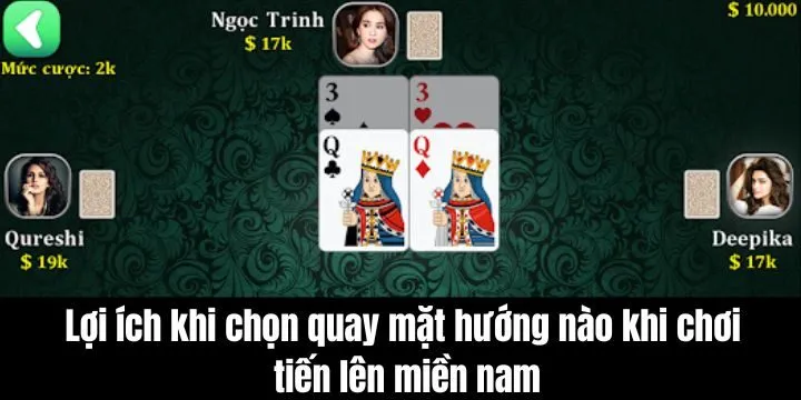 Tại sao cần quan tâm quay mặt hướng nào khi chơi tiến lên miền nam?