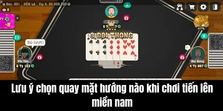 Quay mặt hướng nào khi chơi tiến lên miền nam chơi hiệu quả