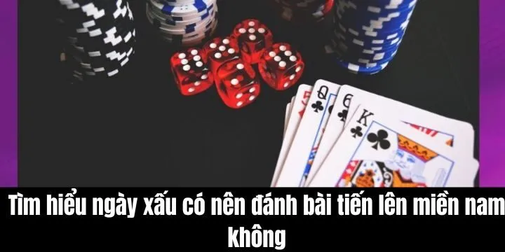 Ngày xấu có nên đánh bài tiến lên miền nam không - Giải đáp thắc mắc